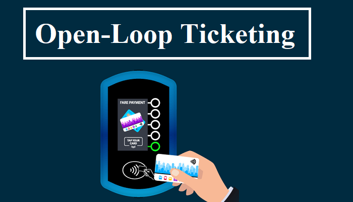 A Look At The Growing Influence of Open-Loop Ticketing 